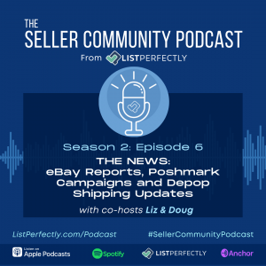 Season 2: Episode 6: The News: eBay Reports, Poshmark Campaigns, Depop Shipping Updates 