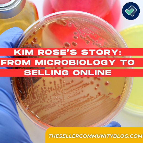 Kim Rose’s Story: From Microbiology to Selling Online