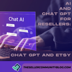 AI and chatGPT for Resellers: ChatGPT and Etsy