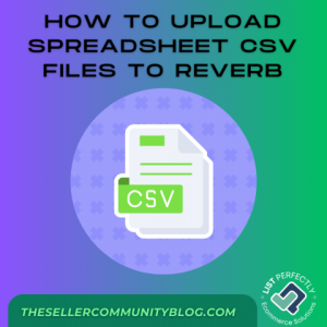 How To Upload Spreadsheet CSV Files To Reverb