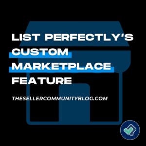 List Perfectly’s Custom Marketplace Feature