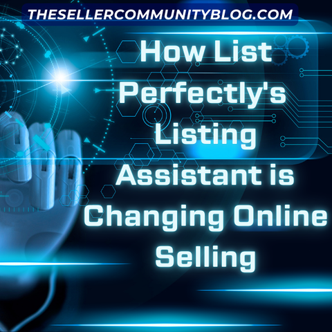 How List Perfectly’s Listing Assistant is Changing Online Selling