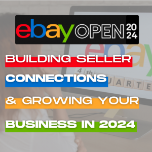 eBay Open: Building Seller Connections and Growing Your Business in 2024