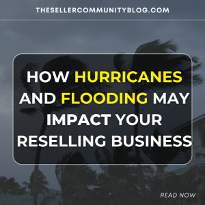 How Hurricanes and Flooding May Impact Your Reselling Business