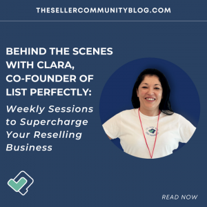 Behind the Scenes with Clara Co-Founder of LP: Weekly Sessions to Supercharge Your Reselling Business