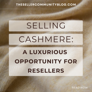 Selling Cashmere: A Luxurious Opportunity for Resellers