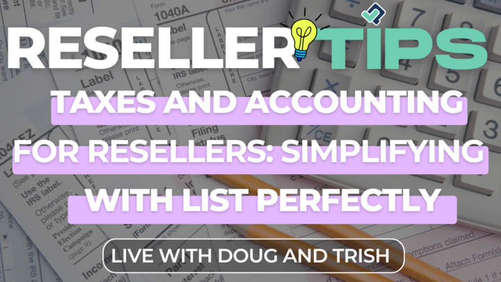 Title: Reseller Tips – Taxes and Accounting for Resellers: Simplifying with List Perfectly