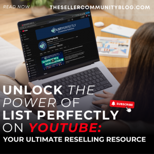 Unlock the Power of List Perfectly on YouTube: Your Ultimate Reselling Resource